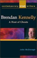 Brendan Kennelly: A Host Of Ghosts (Contemporary Irish Writers Ser) 1904148441 Book Cover