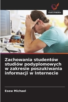 Zachowania studentów studiów podyplomowych w zakresie poszukiwania informacji w Internecie (Polish Edition) 6200749728 Book Cover