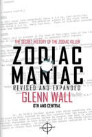 Zodiac Maniac: The Secret History of the Zodiac Killer Expanded Edition 0989971570 Book Cover