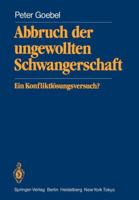 Abbruch Der Ungewollten Schwangerschaft: Ein Konfliktlosungsversuch? 3540132309 Book Cover