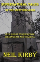 Supernatural Tales of the West Midlands: Birmingham & Solihull B088BLJNHZ Book Cover