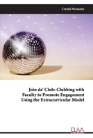 Join da’ Club: Clubbing with Faculty to Promote Engagement Using the Extracurricular Model 9999317065 Book Cover