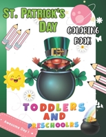 St. Patrick's Day Coloring Book for Toddlers & Preschoolers: Happy St. Patrick's Day! 50 Simple, Fun and Easy St Patrick's Day Gift Ideas for Girls ... Kids, Horseshoes, Pots of Gold, and More B09TDSWTWY Book Cover