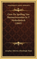 Over De Spelling Van Bastaartwoorden In 't Nederduitsch... 1167513932 Book Cover