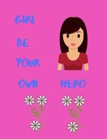 Girl Be Your Own Hero 1072905329 Book Cover