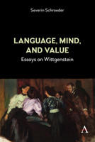 Language, Mind, and Value: Essays on Wittgenstein 1839990228 Book Cover