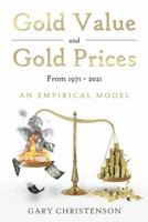 Gold Value and Gold Prices from 1971 - 2021: An Empirical Model 1452517061 Book Cover