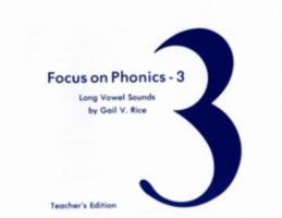 Focus on Phonics-3: Long Vowel Sounds/Teacher's Edition 0883364522 Book Cover