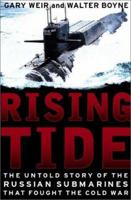 Rising Tide: The Untold Story of the Russian Submarines That Fought the Cold War 0451213017 Book Cover