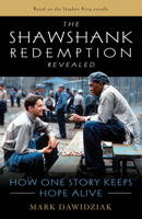 The Shawshank Redemption Revealed: How One Story Keeps Hope Alive 1493060880 Book Cover