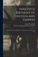 Ninetieth Birthday of Lincoln and Darwin: A Sunday Lecture, Before the Reform Congregation Keneseth Israel (Classic Reprint) 3337197116 Book Cover