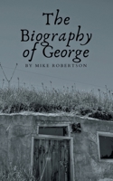 The Biography of George 1956529896 Book Cover