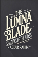 The Lumina Blade: Shadows of the Abyss B0DY79V4R8 Book Cover