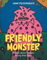 Friendly Monster: A Story About Children Facing Their Fears 1663212600 Book Cover