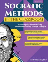Socratic Methods in the Classroom: Encouraging Critical Thinking and Problem Solving Through Dialogue 1618218697 Book Cover