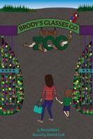 Brody's Glasses go to the Zoo 1490955747 Book Cover