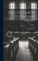 The Civil Law in Its Natural Order; Volume 1 1021395552 Book Cover