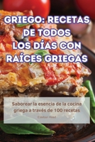 Griego: Recetas de Todos Los Días Con Raíces Griegas (Spanish Edition) 1836879334 Book Cover