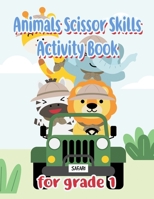 Animals Scissor Skills Activity Book for Grade 1: Scissor Activity Book For 3 Year Old B0933KLQBN Book Cover