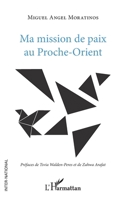 Ma mission de paix au Proche-Orient (French Edition) 2343164347 Book Cover