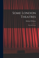 Some London Theatres; Past and Present 1017080879 Book Cover