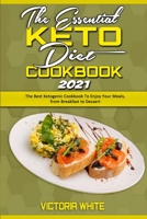 The Essential Keto Diet Cookbook 2021: The Best Ketogenic Cookbook To Enjoy Your Meals, from Breakfast to Dessert 1801940398 Book Cover