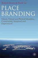 Place Branding: Glocal, Virtual and Physical Identities, Constructed, Imagined and Experienced 1349311677 Book Cover