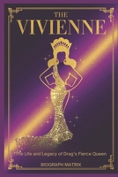 THE VIVIENNE: The Life and Legacy of Drag’s Fierce Queen B0DSCGQW2B Book Cover