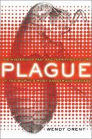 Plague: The Mysterious Past and Terrifying Future of the World's Most Dangerous Disease 1451695853 Book Cover