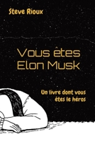 Vous êtes Elon Musk: Un livre dont vous êtes le héros 2981890204 Book Cover