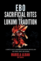 EBÓ – Sacrificial Rites in the Lukumi Tradition: A Complete Guide to Ceremonies and Sacrificial Practices, with Case Studies, Chants, and Offerings B0FMQ5WYW2 Book Cover