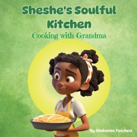 Sheshe's Soulful Kitchen: Cooking With Grandma 1088144845 Book Cover
