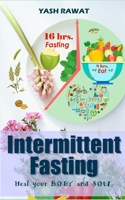 The Magic of Intermittent Fasting: Heal your BODY and SOUL B0BBQDMTDR Book Cover