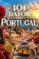 101 Datos sobre Portugal: History - Culture - Nature - Curiosities (101 Datos sobre Paises) (Spanish Edition) B0HKF4H3FT Book Cover