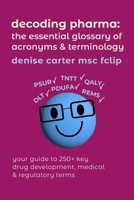 Decoding Pharma: The Essential Glossary of Acronyms and Terminology B0FSX9BP28 Book Cover
