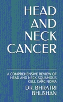 HEAD AND NECK CANCER: A COMPREHENSIVE REVIEW OF HEAD AND NECK SQUAMOUS CELL CARCINOMA 1076302556 Book Cover