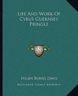 Life And Work Of Cyrus Guernsey Pringle 1163184055 Book Cover