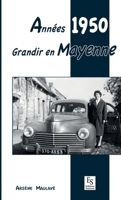 Années 1950 - Grandir en Mayenne (Témoignages Et Récits) (French Edition) 281380858X Book Cover