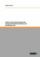 Public Private Partnerships: Das Konzessionsmodell beim Bau von Stra�entunneln 3640188675 Book Cover