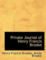 Private Journal of Henry Francis Brooke 0554642360 Book Cover