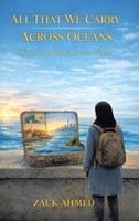 All That We Carry Across Oceans: Stories of a Family Between Worlds 1834387469 Book Cover