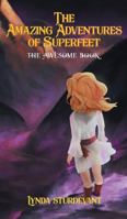 The Amazing Adventures of Superfeet: The Awesome Book 1948864150 Book Cover