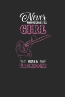 Never Underestimate A Girl With A Trombone: Never Underestimate Notebook, Graph Paper (6 x 9 - 120 pages) Musical Instruments Themed Notebook for Daily Journal, Diary, and Gift 1673447031 Book Cover