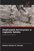 Zwalczanie terroryzmu w regionie Sahelu (Polish Edition) 620860530X Book Cover