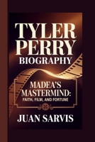 TYLER PERRY: MADEA’S MASTERMIND: FAITH, FILM, AND FORTUNE B0FDW78T4K Book Cover