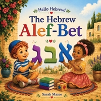 The Hebrew Alef-Bet: A Hebrew Alphabet Book for English-Speaking Kids Ages 3-7 (Hello Hebrew!) 1950170853 Book Cover