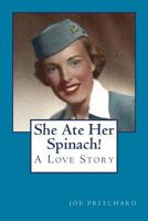 She Ate Her Spinach: A Love Story 1530629845 Book Cover