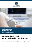 Ultraschall und orotracheale Intubation: Neuer Score für das Screening auf schwierige Intubation 620632561X Book Cover