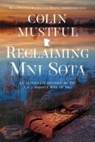 Reclaiming Mni Sota: An Alternate History of the U.S. - Dakota War of 1862 1736499084 Book Cover