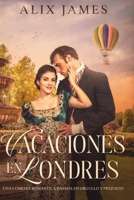 Vacaciones en Londres: Una comedia romántica basada en Orgullo y Prejuicio (Darcy y Elizabeth Romance) B0BW23BVLT Book Cover